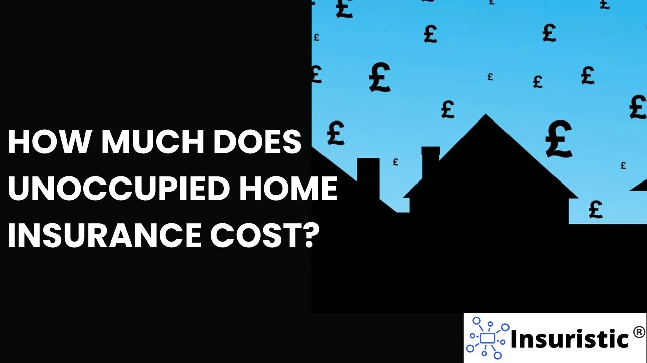 How much does unoccupied home insurance cost